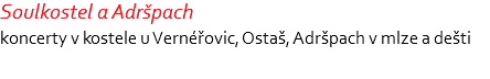 Soulkostel a Adršpach koncerty v kostele u Vernéřovic, Ostaš, Adršpach v mlze a dešti 
