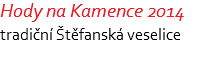 Hody na Kamence 2014 tradiční Štěfanská veselice 