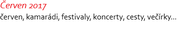 Červen 2017 červen, kamarádi, festivaly, koncerty, cesty, večírky... 