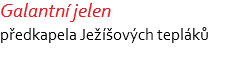 Galantní jelen předkapela Ježíšových tepláků 