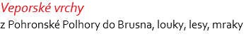 Veporské vrchy z Pohronské Polhory do Brusna, louky, lesy, mraky 