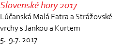 Slovenské hory 2017 Lúčanská Malá Fatra a Strážovské vrchy s Jankou a Kurtem 5.-9.7. 2017