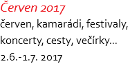 Červen 2017 červen, kamarádi, festivaly, koncerty, cesty, večírky... 2.6.-1.7. 2017