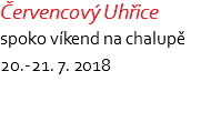 Červencový Uhřice spoko víkend na chalupě 20.-21. 7. 2018