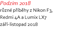 Podzim 2018 různé příběhy z Nikon F3, Redmi 4A a Lumix LX7 září-listopad 2018