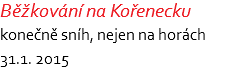 Běžkování na Kořenecku konečně sníh, nejen na horách 31.1. 2015