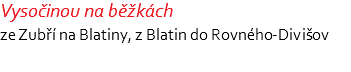 Vysočinou na běžkách ze Zubří na Blatiny, z Blatin do Rovného-Divišov 