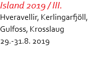 Island 2019 / III. Hveravellir, Kerlingarfjöll, Gulfoss, Krosslaug 29.-31.8. 2019