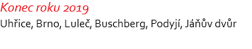 Konec roku 2019 Uhřice, Brno, Luleč, Buschberg, Podyjí, Jáňův dvůr 
