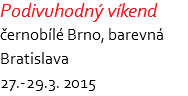 Podivuhodný víkend černobílé Brno, barevná Bratislava 27.-29.3. 2015