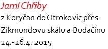 Jarní Chřiby z Koryčan do Otrokovic přes Zikmundovu skálu a Budačinu 24.-26.4. 2015