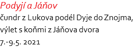Podyjí a Jáňov čundr z Lukova podél Dyje do Znojma, výlet s koňmi z Jáňova dvora 7.-9.5. 2021