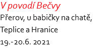 V povodí Bečvy Přerov, u babičky na chatě, Teplice a Hranice 19.-20.6. 2021