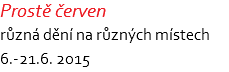 Prostě červen různá dění na různých místech 6.-21.6. 2015