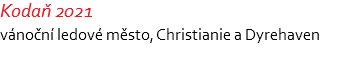 Kodaň 2021 vánoční ledové město, Christianie a Dyrehaven 