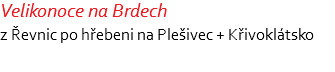 Velikonoce na Brdech z Řevnic po hřebeni na Plešivec + Křivoklátsko 
