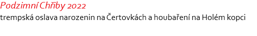 Podzimní Chřiby 2022 trempská oslava narozenin na Čertovkách a houbaření na Holém kopci 