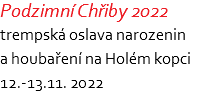 Podzimní Chřiby 2022 trempská oslava narozenin  a houbaření na Holém kopci 12.-13.11. 2022