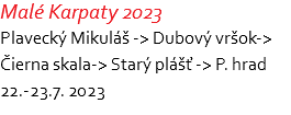 Malé Karpaty 2023 Plavecký Mikuláš -> Dubový vršok-> Čierna skala-> Starý plášť -> P. hrad 22.-23.7. 2023