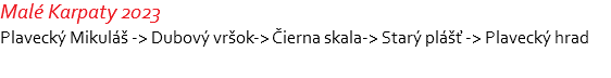 Malé Karpaty 2023 Plavecký Mikuláš -> Dubový vršok-> Čierna skala-> Starý plášť -> Plavecký hrad 