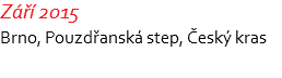 Září 2015 Brno, Pouzdřanská step, Český kras 