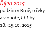 Říjen 2015 podzim v Brně, u řeky  a v oboře, Chřiby 18.-25.10. 2015