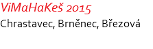 ViMaHaKeš 2015 Chrastavec, Brněnec, Březová 