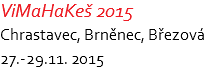 ViMaHaKeš 2015 Chrastavec, Brněnec, Březová 27.-29.11. 2015