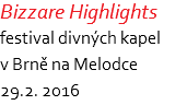 Bizzare Highlights festival divných kapel v Brně na Melodce 29.2. 2016