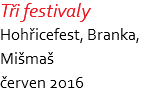 Tři festivaly Hohřicefest, Branka, Mišmaš červen 2016