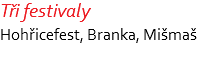 Tři festivaly Hohřicefest, Branka, Mišmaš 